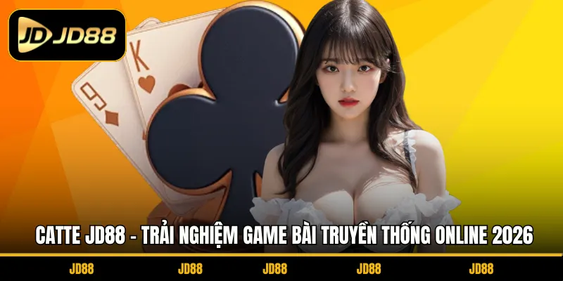 Catte JD88 - Trải Nghiệm Game Bài Truyền Thống Online 2026