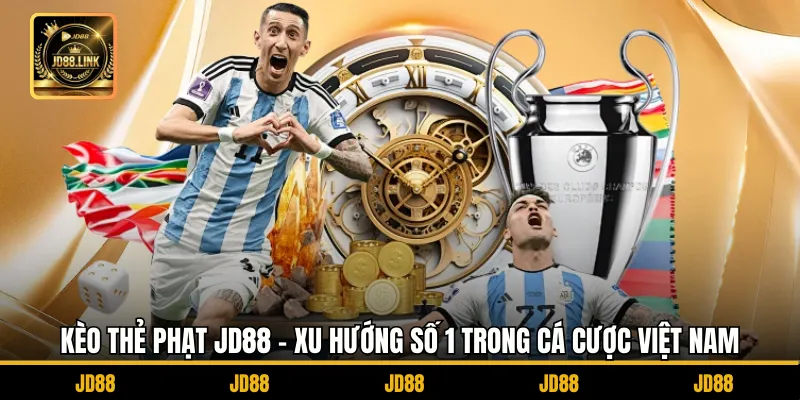Kèo Thẻ Phạt JD88 - Xu Hướng Số 1 Trong Cá Cược Việt Nam