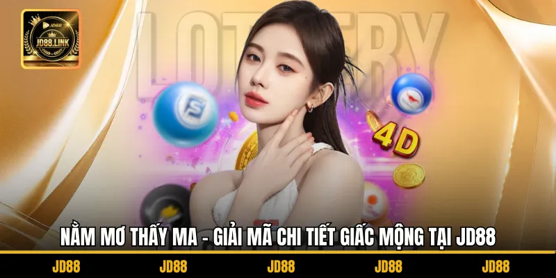 Nằm Mơ Thấy Ma - Giải Mã Chi Tiết Giấc Mộng Tại JD88