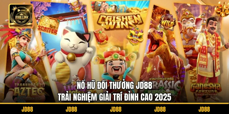 Nổ Hũ Đổi Thưởng JD88 - Trải Nghiệm Giải Trí Đỉnh Cao 2025 1 Nổ Hũ Đổi Thưởng JD88 - Trải Nghiệm Giải Trí Đỉnh Cao 2025