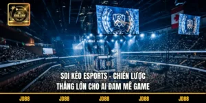 Soi Kèo Esports – Chiến Lược Thắng Lớn Cho Ai Đam Mê Game