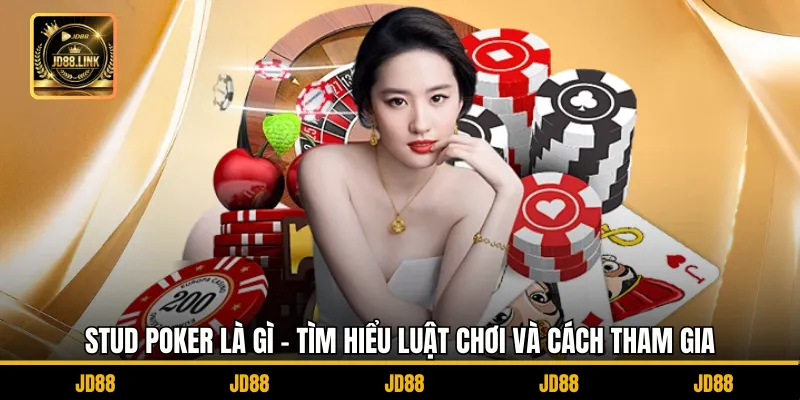 Stud Poker Là Gì - Tìm Hiểu Luật Chơi Và Cách Tham Gia